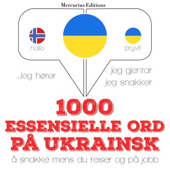 [Norwegian] - 1000 essensielle ord på ukrainsk: Jeg hører, jeg gjentar, jeg snakker
