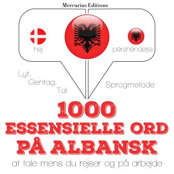[Danish] - 1000 essentielle ord på albansk: Lyt, gentag, tal: sprogmetode
