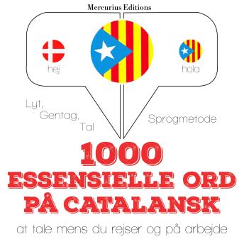[Danish] - 1000 essentielle ord på catalansk: Lyt, gentag, tal: sprogmetode