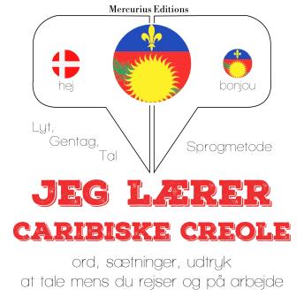 [Danish] - Jeg lærer Caribiske Creole: Lyt, gentag, tal: sprogmetode
