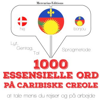 [Danish] - 1000 essentielle ord i Caribiske Creole: Lyt, gentag, tal: sprogmetode