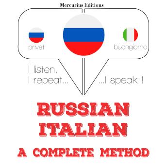 [Russian] - Русский - итальянский: полный метод: I listen, I repeat, I speak : language learning course