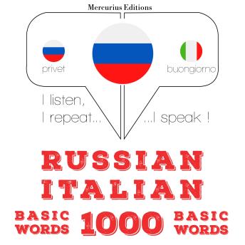 [Russian] - Русские - итальянские: 1000 базовых слова: I listen, I repeat, I speak : language learning course