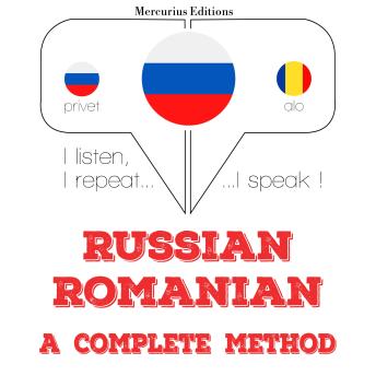 [Russian] - Русский - румынский: полный метод: I listen, I repeat, I speak : language learning course