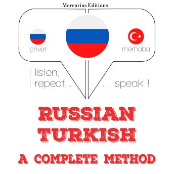 [Russian] - Русский - турецкий: полный метод: I listen, I repeat, I speak : language learning course