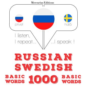[Russian] - Русские - Шведские: 1000 основных слов: I listen, I repeat, I speak : language learning course