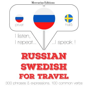 [Russian] - Русский - шведский: Для путешествий: I listen, I repeat, I speak : language learning course
