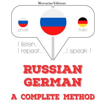 [Russian] - Русский - немецкий: полный метод: I listen, I repeat, I speak : language learning course