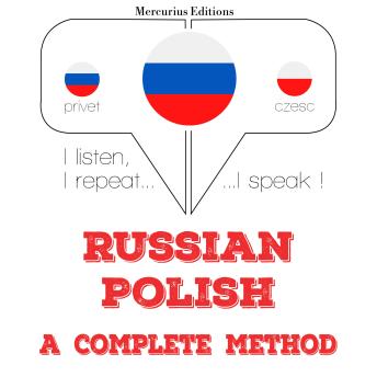 [Russian] - Русский - польский: полный метод: I listen, I repeat, I speak : language learning course