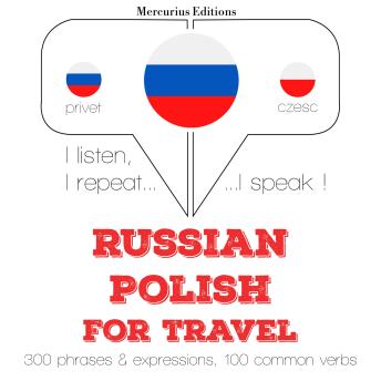 [Russian] - Русский - польский: Для путешествий: I listen, I repeat, I speak : language learning course