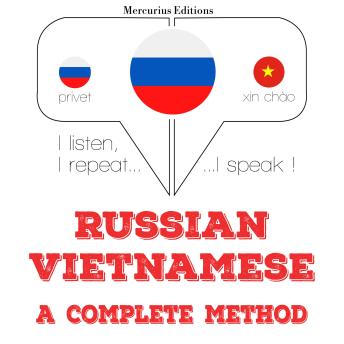 [Russian] - Русский - вьетнамский: полный метод: I listen, I repeat, I speak : language learning course