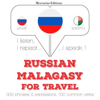 [Russian] - России - Малагасийский: Для путешествий: I listen, I repeat, I speak : language learning course