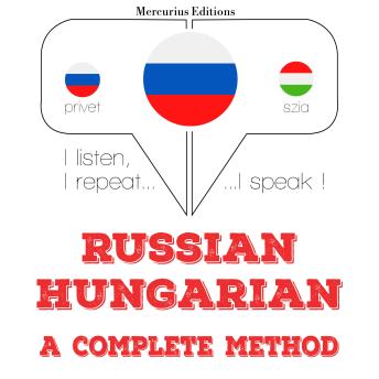 [Russian] - Русский - венгерский: полный метод: I listen, I repeat, I speak : language learning course