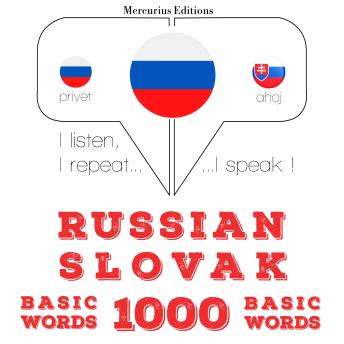 [Russian] - Русский язык - словацкий: 1000 базовых слов: I listen, I repeat, I speak : language learning course