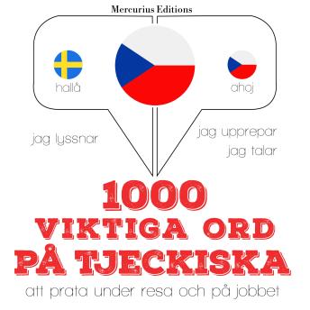 [Swedish] - 1000 viktiga ord på tjeckiska: Jeg lytter, jeg gentager, jeg taler: sprogmetode