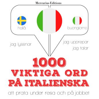[Swedish] - 1000 viktiga ord på italienska: Jeg lytter, jeg gentager, jeg taler: sprogmetode