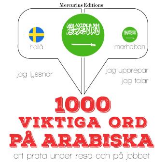 [Swedish] - 1000 viktiga ord på arabiska: Jeg lytter, jeg gentager, jeg taler: sprogmetode