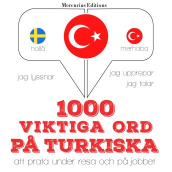 [Swedish] - 1000 viktiga ord på turkiska: Jeg lytter, jeg gentager, jeg taler: sprogmetode
