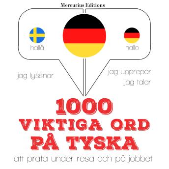 [Swedish] - 1000 viktiga ord på tyska: Jeg lytter, jeg gentager, jeg taler: sprogmetode