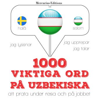 [Swedish] - 1000 viktiga ord på uzbekiska: Jeg lytter, jeg gentager, jeg taler: sprogmetode