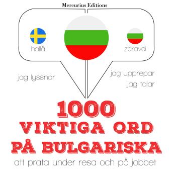[Swedish] - 1000 viktiga ord på bulgariska: Jeg lytter, jeg gentager, jeg taler: sprogmetode