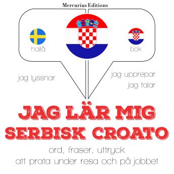 [Swedish] - Jag lär mig serbisk croato: Jeg lytter, jeg gentager, jeg taler: sprogmetode