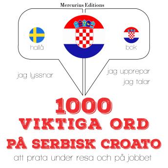 [Swedish] - 1000 viktiga ord på serbisk croato: Jeg lytter, jeg gentager, jeg taler: sprogmetode