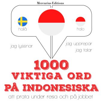 [Swedish] - 1000 viktiga ord på indonesiska: Jeg lytter, jeg gentager, jeg taler: sprogmetode