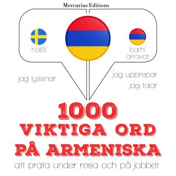 [Swedish] - 1000 viktiga ord på armeniska: Jeg lytter, jeg gentager, jeg taler: sprogmetode