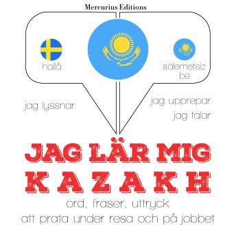 [Swedish] - Jag lär mig kazakh: Jeg lytter, jeg gentager, jeg taler: sprogmetode