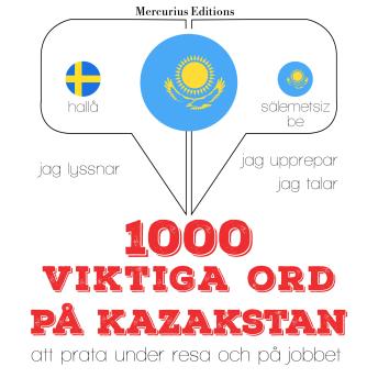 [Swedish] - 1000 viktiga ord på Kazakstan: Jeg lytter, jeg gentager, jeg taler: sprogmetode