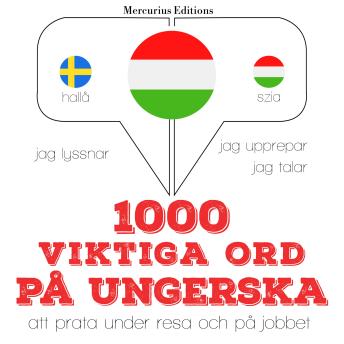 [Swedish] - 1000 viktiga ord på ungerska: Jeg lytter, jeg gentager, jeg taler: sprogmetode