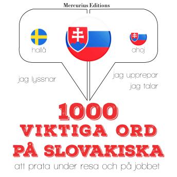 [Swedish] - 1000 viktiga ord på slovakiska: Jeg lytter, jeg gentager, jeg taler: sprogmetode