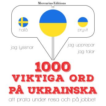 [Swedish] - 1000 viktiga ord på ukrainska: Jeg lytter, jeg gentager, jeg taler: sprogmetode