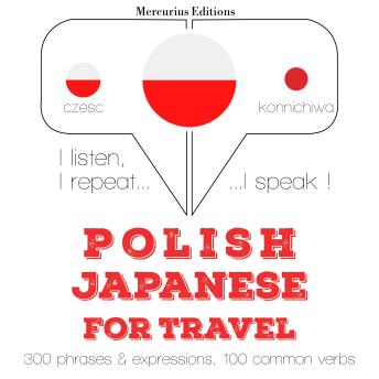 [Polish] - Polski - japoński: W przypadku podróży: I listen, I repeat, I speak : language learning course