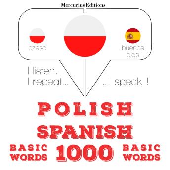 [Polish] - Polski - Hiszpański: 1000 podstawowych słów: I listen, I repeat, I speak : language learning course