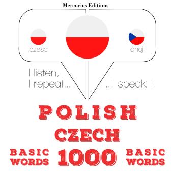 [Polish] - Polski - Czech: 1000 podstawowych słów: I listen, I repeat, I speak : language learning course