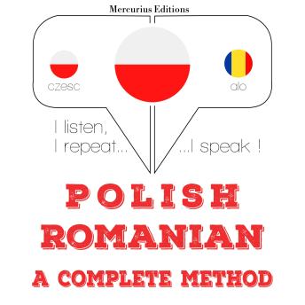 [Polish] - Polski - Rumuński: kompletna metoda: I listen, I repeat, I speak : language learning course