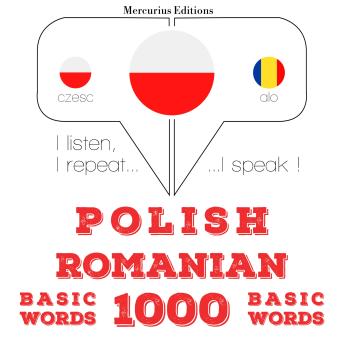 [Polish] - Polski - Rumuński: 1000 podstawowych słów: I listen, I repeat, I speak : language learning course