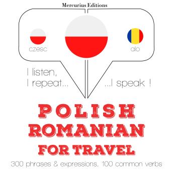 [Polish] - Polski - Rumuński: W przypadku podróży: I listen, I repeat, I speak : language learning course