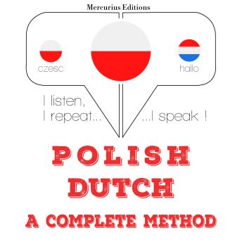 [Polish] - Polski - Holenderski: pełna metoda: I listen, I repeat, I speak : language learning course