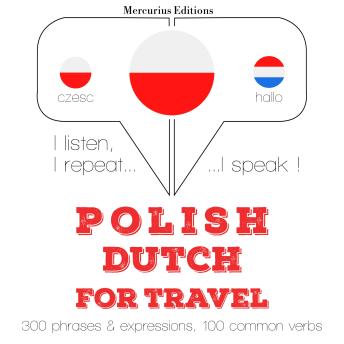 [Polish] - Polski - holenderski: W przypadku podróży: I listen, I repeat, I speak : language learning course