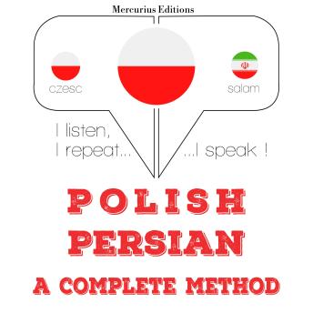 [Polish] - Polski - perski: kompletna metoda: I listen, I repeat, I speak : language learning course