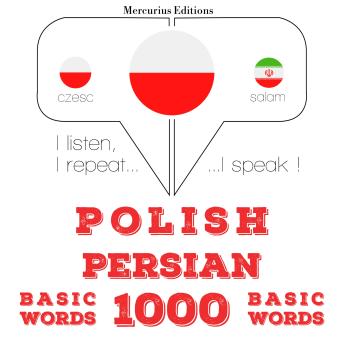 [Polish] - Polski - perski: 1000 podstawowych słów: I listen, I repeat, I speak : language learning course