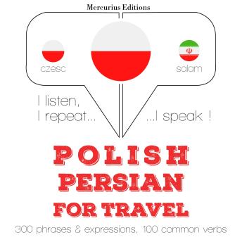 [Polish] - Polski - perski: W przypadku podróży: I listen, I repeat, I speak : language learning course