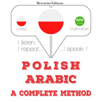 [Polish] - Polski - arabski: kompletna metoda: I listen, I repeat, I speak : language learning course