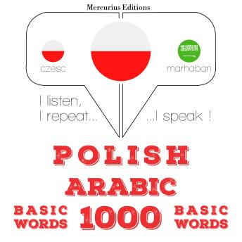 [Polish] - Polski - arabski: 1000 podstawowych słów: I listen, I repeat, I speak : language learning course