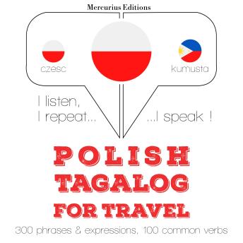 [Polish] - Polski - tagalog: W przypadku podróży: I listen, I repeat, I speak : language learning course