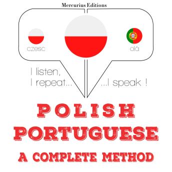 [Polish] - Polski - Portugalski: kompletna metoda: I listen, I repeat, I speak : language learning course