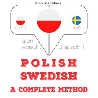 [Polish] - Polski - Szwedzki: kompletna metoda: I listen, I repeat, I speak : language learning course
